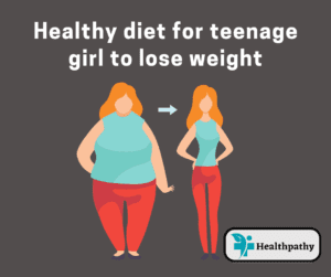 Healthy diet for teenage girl to lose weight